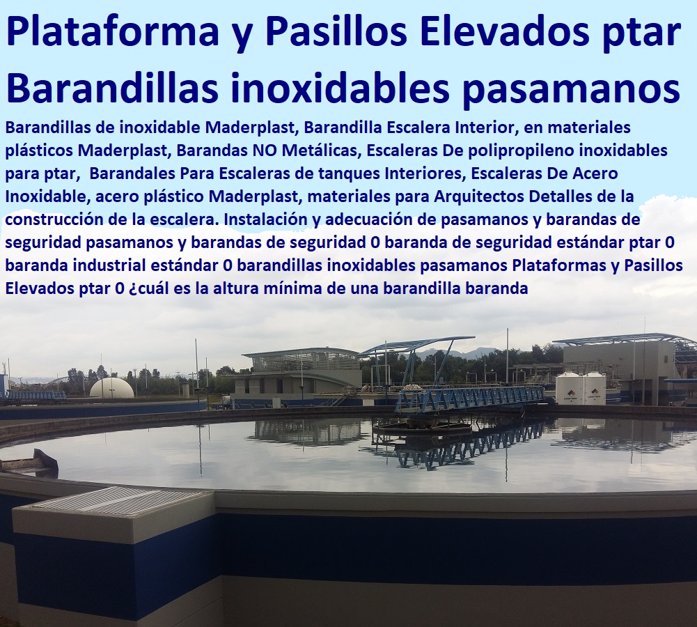 pasamanos y barandas de seguridad 0 baranda de seguridad estándar ptar 0 baranda industrial estándar 0 barandillas inoxidables pasamanos Plataformas y Pasillos Elevados ptar 0 ¿cuál es la altura mínima de una barandilla baranda pasamanos Rápido donde puedo comprar cerca de mí, tapas de cámaras de inspección, plantas de tratamiento de lodos residuales ptl ptlr, asistencia inmediata, tanques subterráneos ptar ptap ptl,  desarenador, cotizar en línea skimmer, trampa de grasas, cajas de inspección, tapas de tanques, fábrica de piezas en polipropileno, comprar online,  tanques subterráneos, somos fabricantes de compuertas, teléfono celular whatsapp, Plantas de tratamiento de aguas residuales ptar, Como se hace plantas de tratamiento de aguas potables ptap, y barandas de seguridad 0 baranda de seguridad estándar ptar 0 baranda industrial estándar 0 barandillas inoxidables pasamanos Plataformas y Pasillos Elevados ptar 0 ¿cuál es la altura mínima de una barandilla baranda